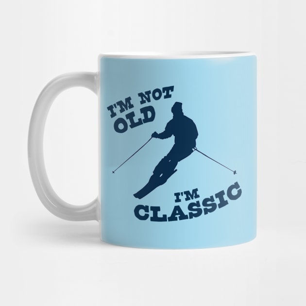 I'm Not Old - I'm Classic by Ski Classic NH